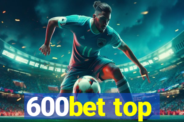 600bet top